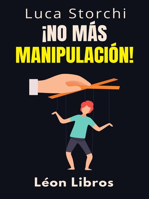 Title details for ¡No Más Manipulación!--Cómo Proteger Tu Mente De Los Manipuladores by León Libros - Available